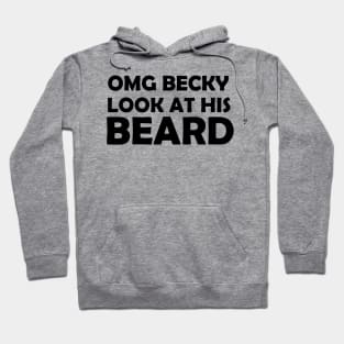 OMG BECKY LOOK AT HIS BEARD Hoodie